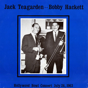 Hollywood Bowl Concert , July 26 , 1963,Bobby Hackett , Jack Teagarden