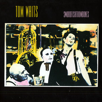 Swordfishtrombones,Tom Waits