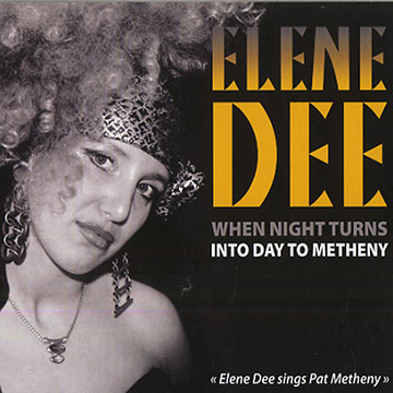 When night turns into day to Metheny,Elene Dee