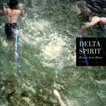 History from Below, Delta Spirit