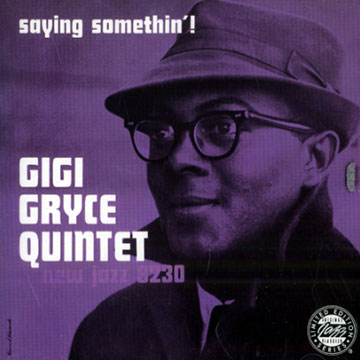 Saying somethin'!,Gigi Gryce