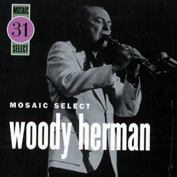 Mosaic select: Woody Herman,Woody Herman