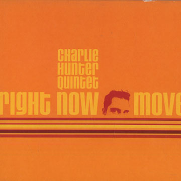 Right now move,Charlie Hunter