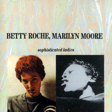 Sophisticated lady,Marylin Moore , Betty Roch