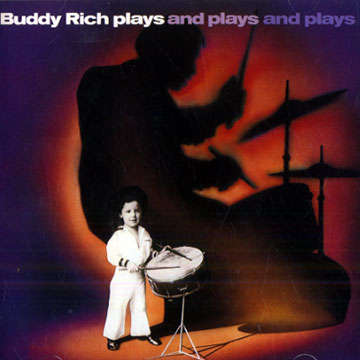 Buddy Rich plays and plays and plays,Buddy Rich