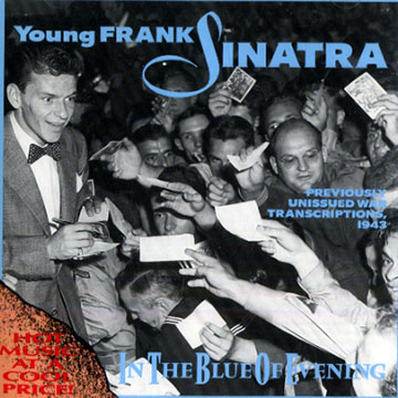 Young Frank Sinatra: In the blue of evening,Frank Sinatra