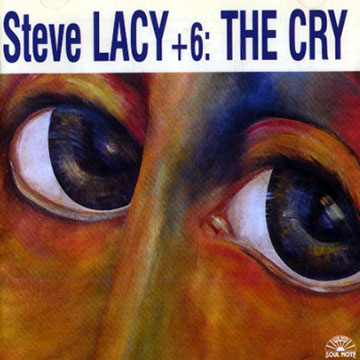 Steve Lacy+6: The cry,Steve Lacy