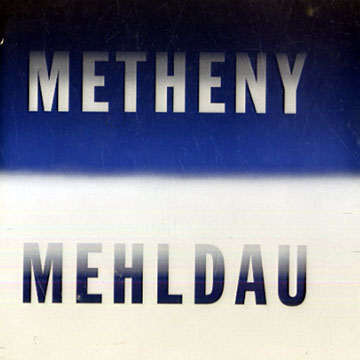 Metheny Mehldau,Brad Mehldau , Pat Metheny