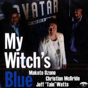 My witch's blue,Christian McBride , Makoto Ozone , Jeff 'tain' Watts