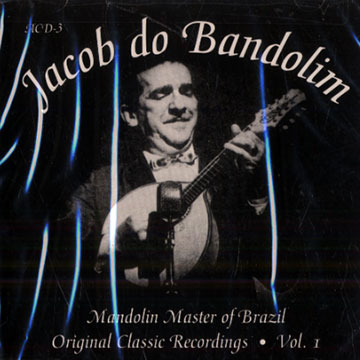 Original classic Recordings vol.1,Jacob Do Bandolim