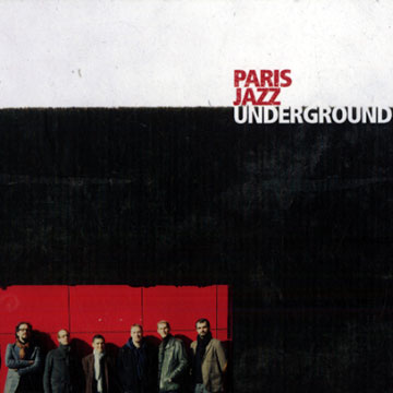 Paris Jazz Underground,Karl Jannuska , Romain Pilon , David Prez , Olivier Zanot , Yoni Zelnik