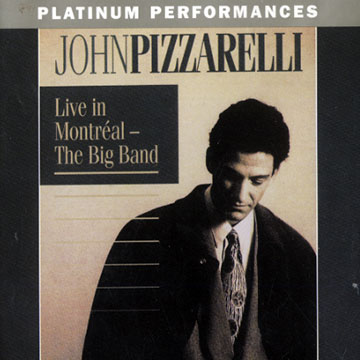 LIVE IN MONTREAL - THE BIG BAND,John Pizzarelli
