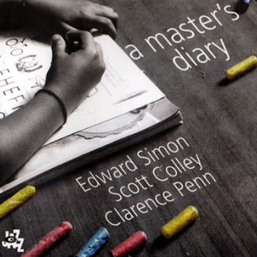 A master's diary,Scott Colley , Clarence Penn , Edward Simon