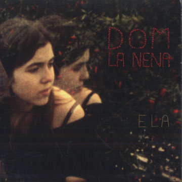 ELA,Dom La Nena