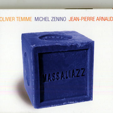 Massaliazz,Jean-pierre Arnaud , Olivier Temime , Michel Zenino
