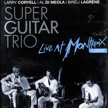 Live at Montreux 1989,Larry Coryell , Al Di Meola , Bireli Lagrene
