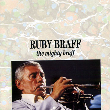 The mighty braff,Ruby Braff