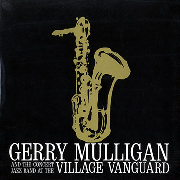 Gerry Mulligan and the concert jazz band at the Village Vanguard,Gerry Mulligan