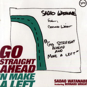 Go straight ahead 'n make a left,Sadao Watanabe