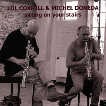 Sitting on your stairs,Lol Coxhill , Michel Doneda