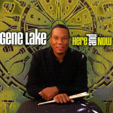Here and now,Gene Lake