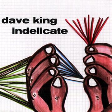 Indelicate,Dave King