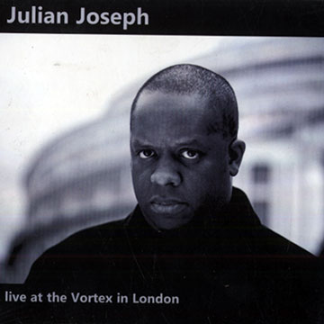 Live at the Vortex in London,Julian Joseph