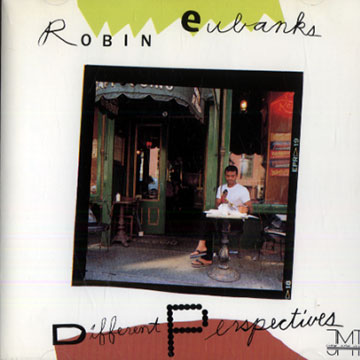 Different perspectives,Robin Eubanks