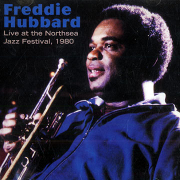 Live at the Northsea Jazz Festival, 1980,Freddie Hubbard