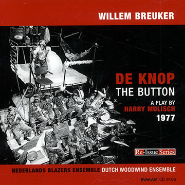De knop (The button),Willem Breuker , . Dutch Woodwind Ensemble , . Nederland Blazers Ensemble 