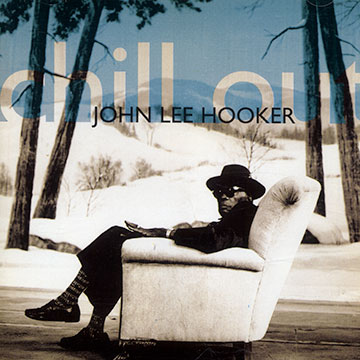chill out,John Lee Hooker