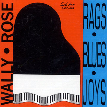 Rags . Blues. Joys,Wally Rose