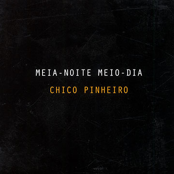 Meia- Noite Meio- Dia,Chico Pinheiro