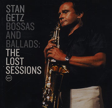 Bossas and ballads: The lost sessions,Stan Getz