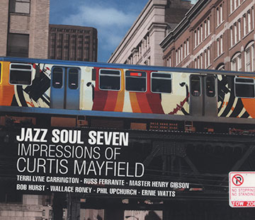 Impressions of Curtis Mayfield,Terri Lyne Carrington , Russell Ferrante , Bob Hurst ,   Jazz Soul Seven , Wallace Roney , Phil Upchurch , Ernie Watts