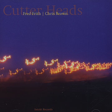 Cutter Heads,Chris Brown , Fred Frith
