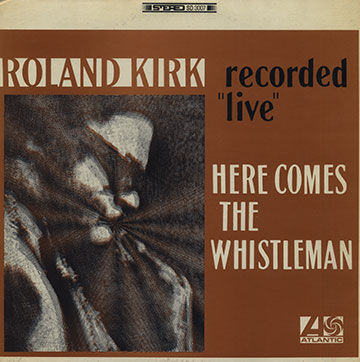 Here comes The Whistleman,Roland Kirk