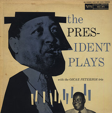 The President plays with the Oscar Peterson trio.,Lester Young
