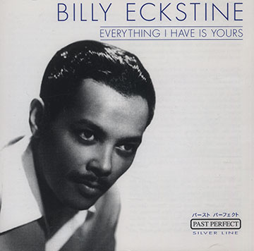 Everything I have is yours,Billy Eckstine