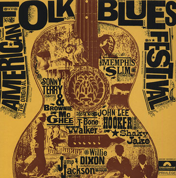 The original american folk blues festival,Willie Dixon , John Lee Hooker , Jump Jackson , Shakey Jake , Brownie Mcghee , Memphis Slim , Sonny Terry , T-Bone Walker