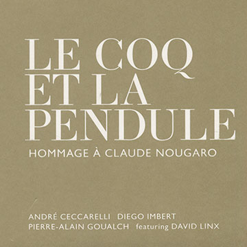 Le coq et la pendule - Hommage  Claude Nougaro,Andre Ceccarelli