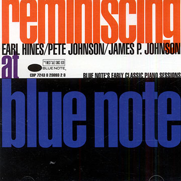 Reminiscing at Blue Note ,Earl Hines , James P. Johnson , Pete Johnson