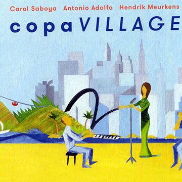 Copa village,Antonio Adolfo , Hendrik Meurkens , Carol Saboya