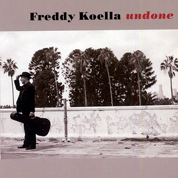 Undone,Freddy Koella