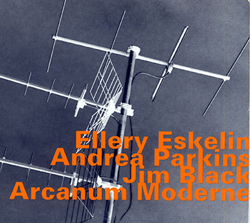 Arcanum Moderne,Ellery Eskelin