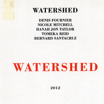 Watershed,Denis Fournier , Nicole Mitchell , Tomeka Reid , Bernard Santacruz , Hanah Jon Taylor