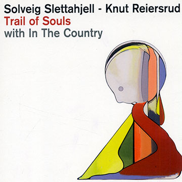 Trail of souls,Knut Reiersrud , Solveig Slettahjell