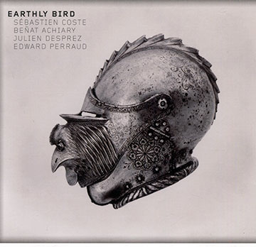 Earthly bird,Benat Achiary , Sebastien Coste , Julien Desprez , Edward Perraud