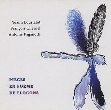 Pieces en forme de flocons,Franois Chesnel , Yoann Loustalot , Antoine Paganotti