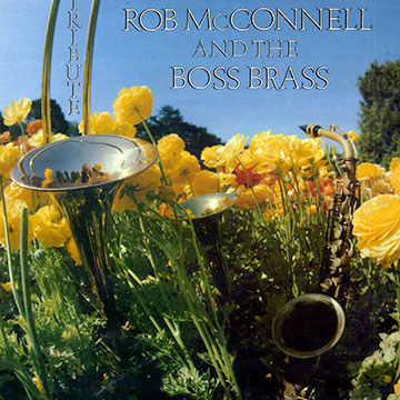 TRIBUTE,Rob McConnell ,  The Boss Brass